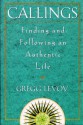 Callings: Findings and Following an Authentic Life - Gregg Levoy