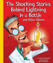 The Shocking Stories Behind Lightning in a Bottle and Other Idioms - Arnold Ringstad, Dan McGeehan