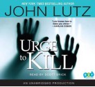 Urge To Kill - Scott Brick, John Lutz