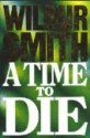 A Time to Die - Wilbur Smith