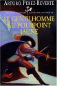 Le Gentilhomme au pourpoint jaune - Arturo Pérez-Reverte