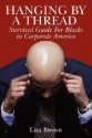 Hanging by a Thread: Survival Guide for Blacks in Corporate America - Lisa Brown