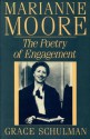 Marianne Moore: The Poetry of Engagement - Grace Schulman