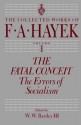 The Fatal Conceit: The Errors of Socialism - Friedrich A. von Hayek, W.W. Bartley III