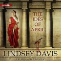 The Ides of April: A Flavia Albia Mystery - Lindsey Davis