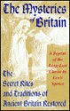 Mysteries of Britain or the Secret Rites and Traditions of Ancient Britain Restored: A Reprint.. - Lewis Spence, Gina R. Gross