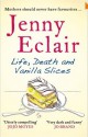 Life, Death and Vanilla Slices - Jenny Eclair
