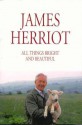 All Things Bright and Beautiful - James Herriot