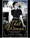 That Woman: The Life of Wallis Simpson, Duchess of Windsor - Anne Sebba