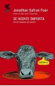 Se niente importa: Perché mangiamo gli animali? - Jonathan Safran Foer, Irene Abigail Piccinini