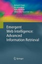 Emergent Web Intelligence: Advanced Information Retrieval - Richard Chbeir, Youakim Badr, Ajith Abraham