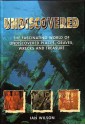 Undiscovered: The Fascinating World of Undiscovered Places, Graves, Wrecks and Treasure - Ian Wilson