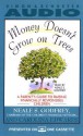 Money Doesn't Grow on Trees a Parent's Guide to Raising Financially Responsibl - Neale S. Godfrey