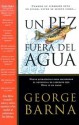 Un Pez Fuera Del Agua/a Fish Out Of Water - George Barna