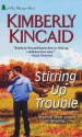 Stirring Up Trouble - Kimberly Kincaid