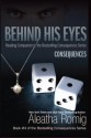 Behind His Eyes - Consequences - Aleatha Romig