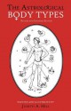 The Astrological Body Types Face, Form and Expression (Revised and Expanded Edition) - Judith Hill, Brian Butler