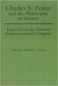 Charles S. Peirce and the Philosophy of Science: Papers from the Harvard Sesquicentennial Congress - Edward C. Moore