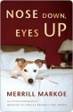 Nose Down, Eyes Up: A Novel - Merrill Markoe