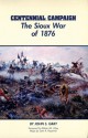 Centennial Campaign: The Sioux War of 1876 - John Stephens Gray, John A. Popovich, Robert M. Utley