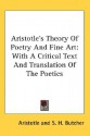 Aristotle's Theory Of Poetry And Fine Art: With A Critical Text And Translation Of The Poetics - Aristotle