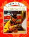 I Want to Be a Firefighter - Stephanie Maze