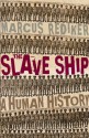 The Slave Ship: A Human History - Marcus Rediker