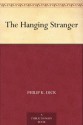 The Hanging Stranger - Philip K. Dick