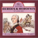 Scottish Heroes And Heroines Of Long Ago - Eileen Dunlop, Antony Kamm