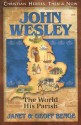 John Wesley: The World His Parish - Janet Benge, Geoff Benge