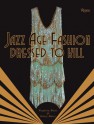 Jazz Age Fashion: Dressed to Kill - Virginia Bates, Daisy Bates, Suzy Menkes, John Galliano, Stephen Jones