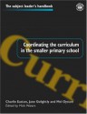 Coordinating the Curriculum in the Smaller Primary School (Subject Leaders' Handbooks) - Mick Waters