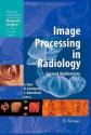 Image Processing in Radiology: Current Applications (Medical Radiology / Diagnostic Imaging) - Emanuele Neri, Davide Caramella, Carlo Bartolozzi, A.L. Baert