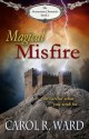 Magical Misfire (The Moonstone Chronicles) - Carol R. Ward