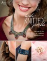 Little Knitted Jewels: An Eclectic Mix of 12 Knitted Jewelry Designs - DRG Publishing