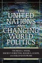 The United Nations and Changing World Politics - Thomas G. Weiss, Kelly-Kate S. Pease