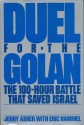 Duel For The Golan: The 100-Hour Battle That Saved Israel - Jerry Asher, Eric Hammel