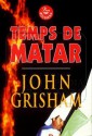 Temps de matar - John Grisham, Dolors Udina