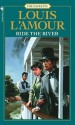 Ride The River (The Sacketts) - Louis L'Amour