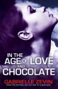 In the Age of Love and Chocolate (Gabrielle Zevin Birthright Trilogy) - Gabrielle Zevin