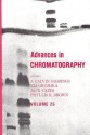 Advances in Chromatography: Volume 25 - J. Calvin Giddings, Jack Cazes, Eli Grushka