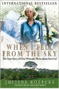 When I Fell from the Sky: The True Story of One Woman's Miraculous Survival - Juliane Koepcke