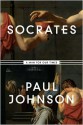 Socrates: A Man for Our Times - Paul Johnson