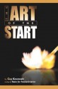 The Art of the Start: The Time-Tested, Battle-Hardened Guide for Anyone Starting Anything - Guy Kawasaki