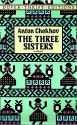 The Three Sisters - Anton Chekhov