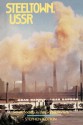 Steeltown, USSR: Soviet Society in the Gorbachev Era - Stephen Kotkin