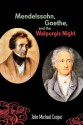 Mendelssohn, Goethe, and the Walpurgis Night: The Heathen Muse in European Culture, 1700-1850 - John Michael Cooper