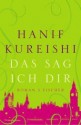 Das Sag Ich Dir - Hanif Kureishi, Henning Ahrens