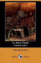 A Library Primer (Illustrated Edition) (Dodo Press) - John Cotton Dana