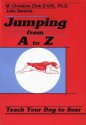 Jumping from A to Z - Teach Your Dog to Soar - M. Christine Zink